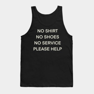 No Shirt No Shoes No Service Please Help Tank Top